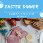 Upcoming Event: Easter Dinner