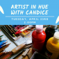 Upcoming Event: Artist in Hue with Candice